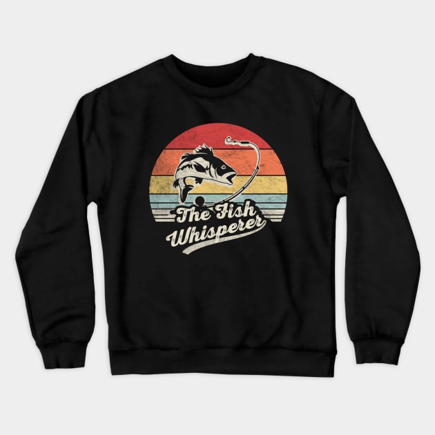 Retro Vintage The Fish Whisperer Funny Fishing Gift For Fisherman Dad Grandpa Husband Crewneck Sweatshirt by SomeRays